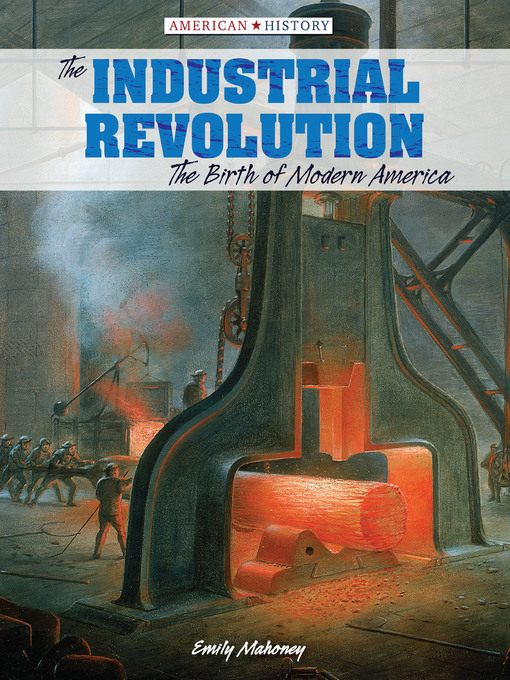 Title details for The Industrial Revolution by Emily Mahoney - Available